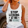 Stop Looking At Me I’m Hiding Sarcastic Introvert Joke Unisex Tank Top