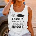 The Tassel Was Worth The Hassle Shirt Graduation TShirt Unisex Tank Top