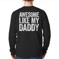 Awesome Like My Daddy Shirt Son Daughter Fathers Day Long Sleeve T-Shirt Back Print