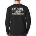 Awesome Like My Middle Daughter Dad Joke Father's Day Long Sleeve T-Shirt Back Print