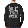 BBQ I’Ll Feed All You Fuckers BBQ Dad Cooking Grilling Long Sleeve T-Shirt Back Print
