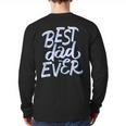 Best Dad Ever Long Sleeve T-Shirt Back Print Best Dad Ever Long Sleeve T-Shirt Back Print