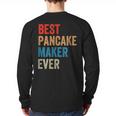 Best Pancake Maker Ever Baking For Baker Dad Or Mom Long Sleeve T-Shirt Back Print
