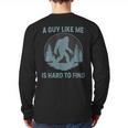 Bigfoot A Guy Like Me Is Hard To Find Forest Men Dad Long Sleeve T-Shirt Back Print
