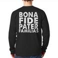 Bona Fide Pater Familias Best Dad Father's Day Shirt Long Sleeve T-Shirt Back Print