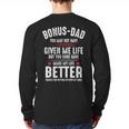 Bonus-Dad May Not Have Given Me Life Made My Life Better Long Sleeve T-Shirt Back Print