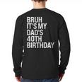 Bruh It's My King Dad's 40th Birthday OMG Crown Happy Long Sleeve T-Shirt Back Print