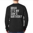 Bruh It's My Son's Birthday Birthday Mom Dad Long Sleeve T-Shirt Back Print