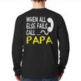 Call Papa When All Else Fails For Dad Husband Long Sleeve T-Shirt Back Print