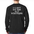 I Can't My Son Has WrestlingShirt Mom Dad Long Sleeve T-Shirt Back Print