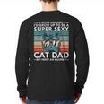 Cat Dad I Never Dreamed I'd Grow Up To Be Super Sexy Cat Dad Long Sleeve T-Shirt Back Print Cat Dad I Never Dreamed I'd Grow Up To Be Super Sexy Cat Dad Long Sleeve T-Shirt Back Print