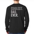 Coolest Dad Ever For Greatest Number 1 Dad Best Father Long Sleeve T-Shirt Back Print
