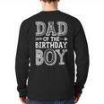 Dad Of The Birthday Boy Father Papa Family Matching Long Sleeve T-Shirt Back Print