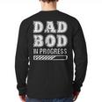 Dad Bod In Progress Long Sleeve T-Shirt Back Print