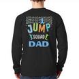 Dad Daddy Jump Squad Birthday Boy Trampoline Jumper Bday Long Sleeve T-Shirt Back Print Dad Daddy Jump Squad Birthday Boy Trampoline Jumper Bday Long Sleeve T-Shirt Back Print