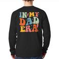 In My Dad Era Groovy Papa Daddy Fathers Day For Men Long Sleeve T-Shirt Back Print
