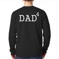 Dad To The Fourth Power Dad Of 4 Kids To The 4th Power Shirt Long Sleeve T-Shirt Back Print Dad To The Fourth Power Dad Of 4 Kids To The 4th Power Shirt Long Sleeve T-Shirt Back Print