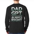 Dad GPT Always Right Robot Machine Data Prompt Engineer AI Long Sleeve T-Shirt Back Print