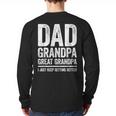 Dad Grandpa Great Grandpa Shirt I Just Keep Getting Better Long Sleeve T-Shirt Back Print