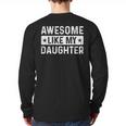 Dad Idea Awesome Like My Daughter Long Sleeve T-Shirt Back Print