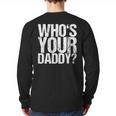 Who Is Your Dad Long Sleeve T-Shirt Back Print