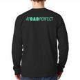 Dad Perfect Fathers Day Long Sleeve T-Shirt Back Print