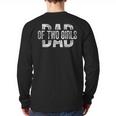Dad Of Two Girls Daddy Of 2 Daughters Father's Day Long Sleeve T-Shirt Back Print