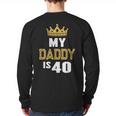 My Daddy Is 40 Years Old 40th Dad's Birthday For Him Long Sleeve T-Shirt Back Print