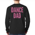 Dance Dad Pink Matching Parents Long Sleeve T-Shirt Back Print