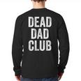 Dead Dad Club Vintage Saying Long Sleeve T-Shirt Back Print