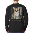 I Got That Dog In Me Corgi Dog Meme For Corgi Mom Dad Long Sleeve T-Shirt Back Print