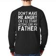 Don’t Make Me Angry Or I’Ll Act Like My Father Dad Long Sleeve T-Shirt Back Print