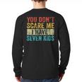 You Don't Scare Me I Have Seven Kids Mom Dad Vintage Retro Long Sleeve T-Shirt Back Print You Don't Scare Me I Have Seven Kids Mom Dad Vintage Retro Long Sleeve T-Shirt Back Print