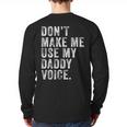 Don't Make Me Use My Daddy Voice Dad Vintage Retro Long Sleeve T-Shirt Back Print Don't Make Me Use My Daddy Voice Dad Vintage Retro Long Sleeve T-Shirt Back Print