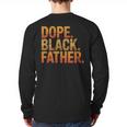 Dope Father African Pride Dad Papa Daddy Fathers Day Long Sleeve T-Shirt Back Print Dope Father African Pride Dad Papa Daddy Fathers Day Long Sleeve T-Shirt Back Print