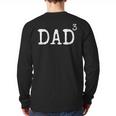 Father Of 3 From Kids Dad Cubed Dad To The Third Power Long Sleeve T-Shirt Back Print