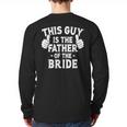 This Is The Father Of The Bride Wedding Marriage Bride Dad Long Sleeve T-Shirt Back Print