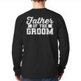 Father Of The Groom Dad Wedding Bachelor Party Distressed Long Sleeve T-Shirt Back Print