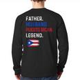 Father Husband Puerto Rican Legend Proud Dad Rico Flag Long Sleeve T-Shirt Back Print