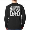 My Favorite Theatre Actress Dad Theatre Dad Theatre Father Long Sleeve T-Shirt Back Print