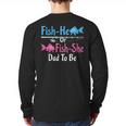 Fish-He Or Fish-She Dad To Be Gender Reveal Baby Shower Long Sleeve T-Shirt Back Print