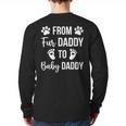 From Fur Daddy To Baby Daddy Quote Dad Pregnancy Long Sleeve T-Shirt Back Print