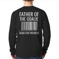 Goalie Dad Shirt Hockey Dad Shirt Hockey Goalie Long Sleeve T-Shirt Back Print