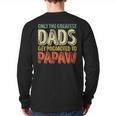 Only The Greatest Dads Get Promoted To Papaw Long Sleeve T-Shirt Back Print