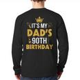 Happy Father Daddy 90 Years Old It's My Dad's 90th Birthday Long Sleeve T-Shirt Back Print