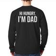 Hi Hungry I'm Dad Father's Day Dad Daddy Joke Long Sleeve T-Shirt Back Print