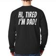 Hi Tired I'm Dad Dad Joke T-Shirt King Of Bad Jokes Long Sleeve T-Shirt Back Print