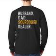 Husband Dad Sourdough Dealer Sourdough Baker Long Sleeve T-Shirt Back Print