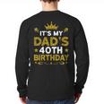 It's My Dad's 40th Birthday Happy Birthday 40 Years Old Long Sleeve T-Shirt Back Print It's My Dad's 40th Birthday Happy Birthday 40 Years Old Long Sleeve T-Shirt Back Print