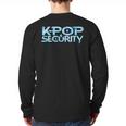 K-Pop Security Mom Dad Kids Birthday Concert Staff Long Sleeve T-Shirt Back Print